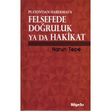 Platon'dan Habermas'a Felsefede Doğruluk ya da Hakikat