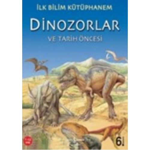 İlk Bilim Kütüphanem Dinozorlar ve Tarih Öncesi