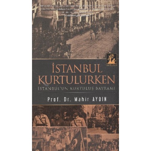 İstanbul Kurtulurken  İstanbul'un Kurtuluş Bayramı