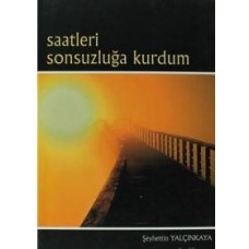 Saatleri Sonsuzluğa Kurdum