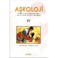 Aşkoloji 4. Cilt Doğu ve Batı Edebiyatından Aşk ve Tutku Şiirleri Antolojisi