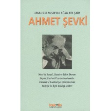 1868-1932 Mısır’da Türk Bir Şair Ahmet Şevki