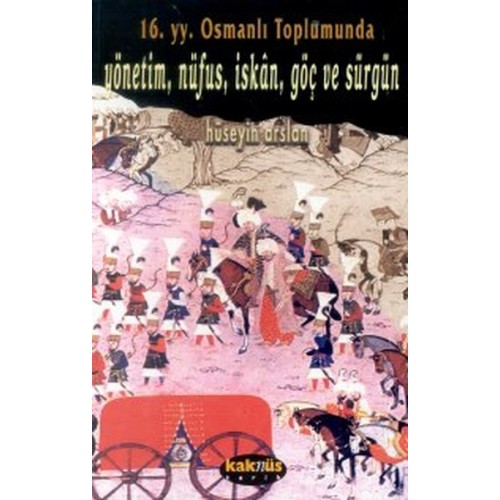 16. yy. Osmanlı Toplumunda  Yönetim, Nüfus, İskan, Göç ve Sürgün