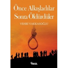 Önce Alkışladılar Sonra Öldürdüler