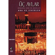 Üç Aylar Mübarek Gün ve Geceler Dua ve Zikirler