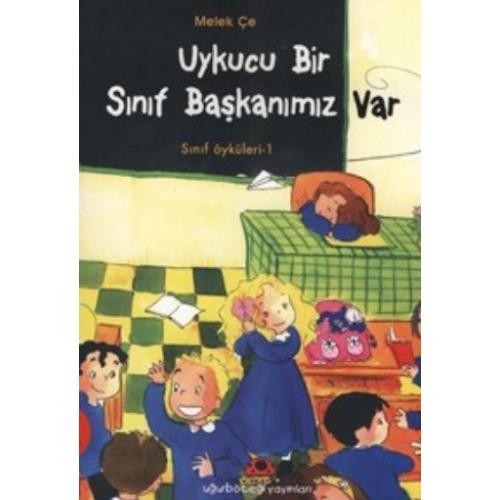 Uykucu Bir Sınıf Başkanımız Var - Sınıf Öyküleri 1